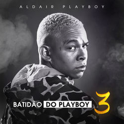 Batidão Do Playboy 3 (Ao Vivo Em São Paulo / 2019) - Aldair Playboy