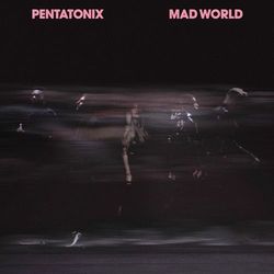 Mad World - Pentatonix