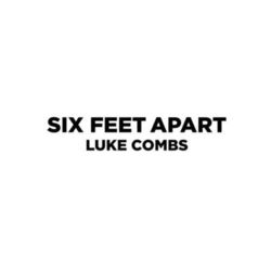 Six Feet Apart - Luke Combs