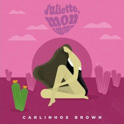 Juliette, mon amour - Carlinhos Brown