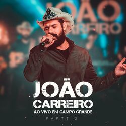 Ao Vivo em Campo Grande, Pt. 2 - João Carreiro