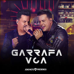 Garrafa Voa (ao Vivo) - João Neto e Frederico
