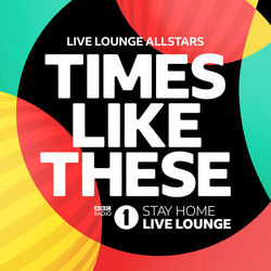 Times Like These (BBC Radio 1 Stay Home Live Lounge) - Live Lounge Allstars