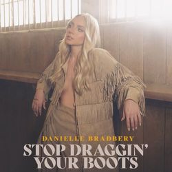 Stop Draggin' Your Boots - Danielle Bradbery