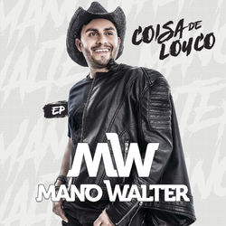 Coisa De Louco EP - Mano Walter