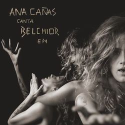 Ana Cañas Canta Belchior - EP 1 - Ana Cañas