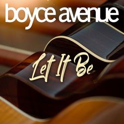 Let It Be - Boyce Avenue