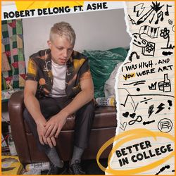 Better In College - Robert DeLong