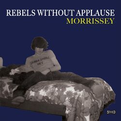 Rebels Without Applause - Morrissey