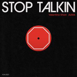 Stop Talkin - Valentino Khan