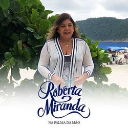 Na Palma da Mão - Roberta Miranda