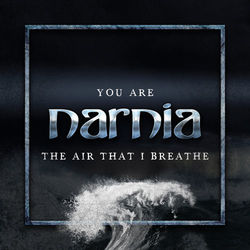 You Are the Air That I Breathe - Narnia