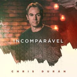 Incomparável - Chris Duran