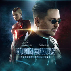 Rather Be Alone - Robin Schulz