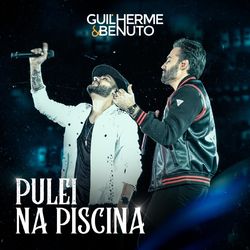 Guilherme & Benuto - Pulei na Piscina (Ao Vivo)