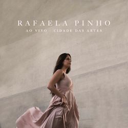 Rafaela Pinho (Ao Vivo na Cidade das Artes) - Rafaela Pinho