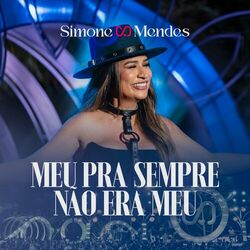 Meu Pra Sempre Não Era Meu (Ao Vivo) - Simone Mendes