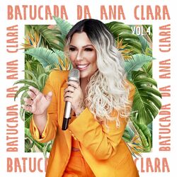 Batucada Da Ana Clara (Ao Vivo / Vol. 4) - Ana Clara