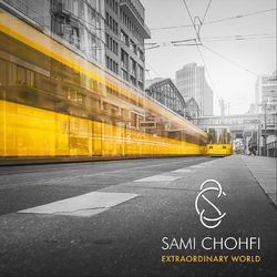 Extraordinary World - Sami Chohfi