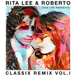 Rita Lee & Roberto ? Classix Remix Vol. l - Rita Lee