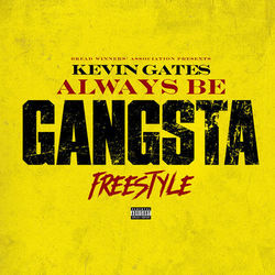 Always Be Gangsta Freestyle - Kevin Gates