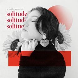 Solitude (Ao Vivo) - Priscilla Alcantara