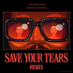 Save Your Tears (Remix) (The Weeknd)