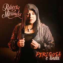 Perigosa e Linda - Roberta Miranda