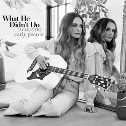 What He Didn't Do (Acoustic) - Carly Pearce