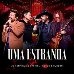 Uma Estranha (Ao Vivo) - Zé Henrique & Gabriel