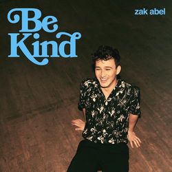 Be Kind - Zak Abel
