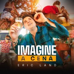 Imagine a Cena - Eric Land