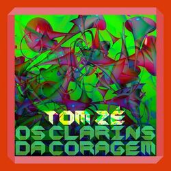 Os Clarins da Coragem - Tom Zé
