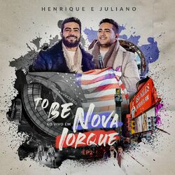 To Be (Ao Vivo Em Nova Iorque EP2) - Henrique e Juliano