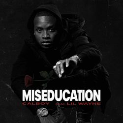 Miseducation (feat. Lil Wayne) - Calboy