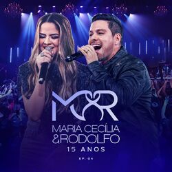 15 Anos (Ao Vivo / EP04) - Maria Cecília e Rodolfo