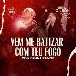 Vem me batizar com Teu fogo (Ao Vivo) - Frei Gilson