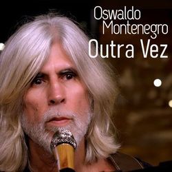 Outra Vez - Oswaldo Montenegro