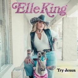 Try Jesus - Elle King
